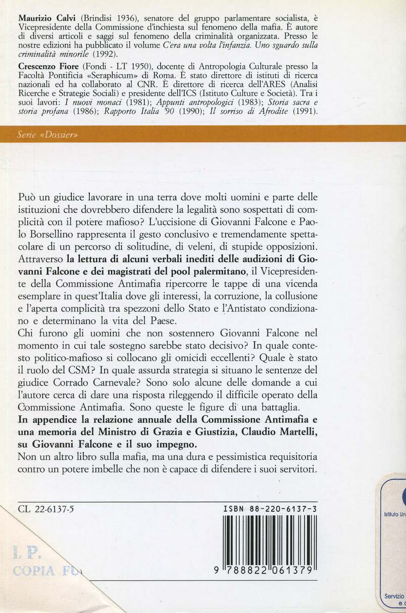 Servizio ~ Maurizio Calvi (Brindisi 1936), senatore del gruppo parlamentare socialista, è Vicepresideme della Commissione d'inchiesra sul fenomeno della mafia.