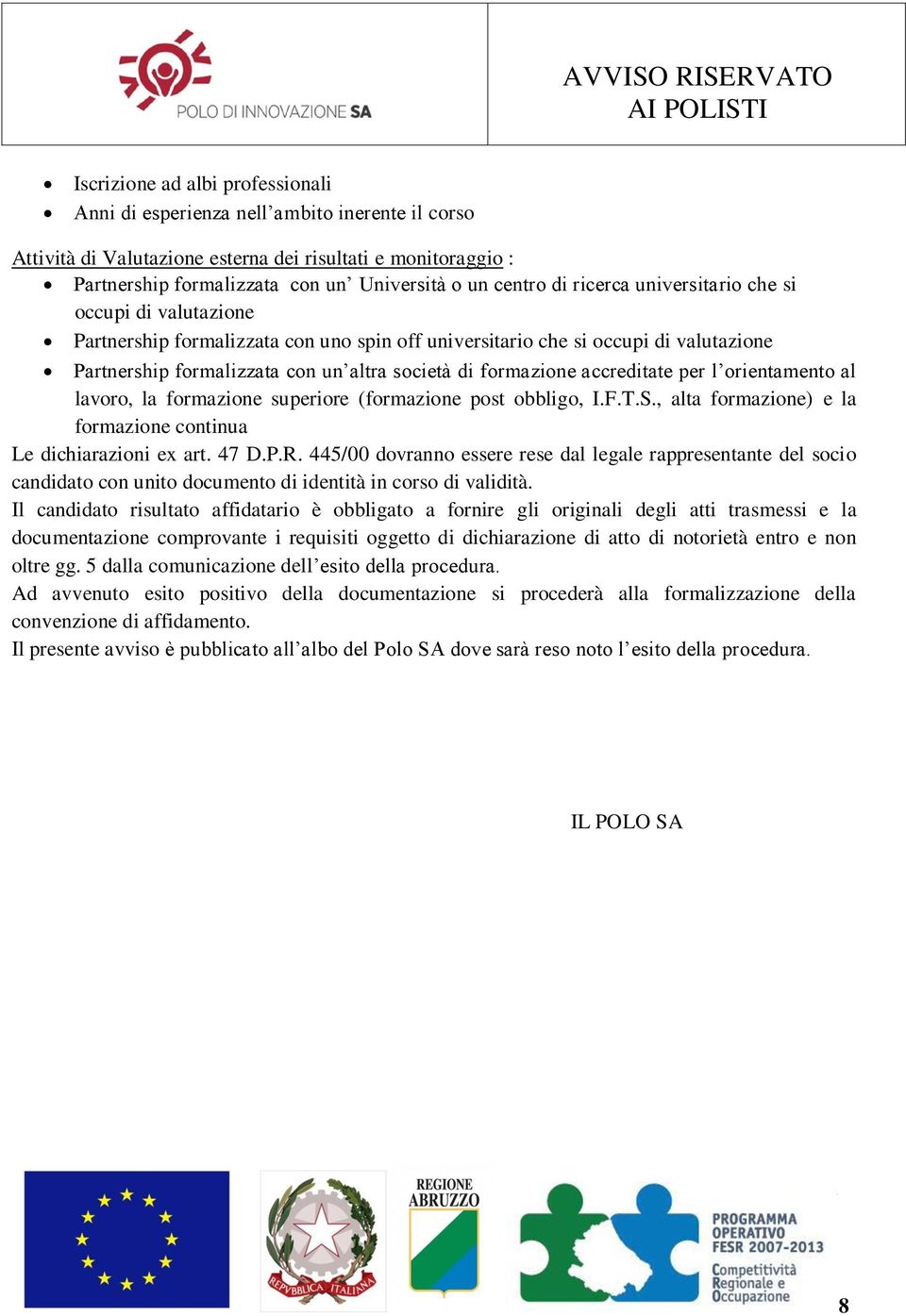 accreditate per l orientamento al lavoro, la formazione superiore (formazione post obbligo, I.F.T.S., alta formazione) e la formazione continua Le dichiarazioni ex art. 47 D.P.R.