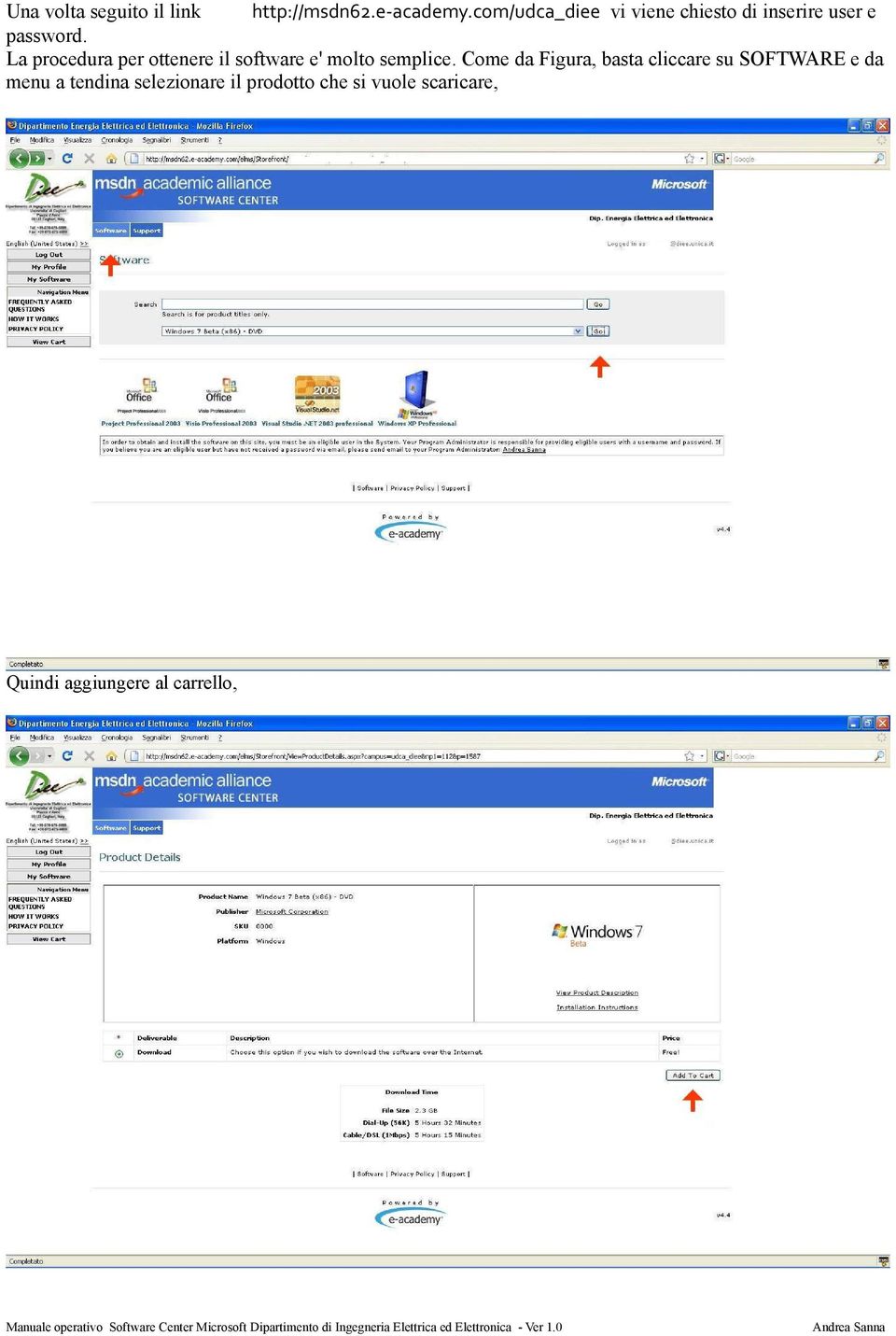 La procedura per ottenere il software e' molto semplice.