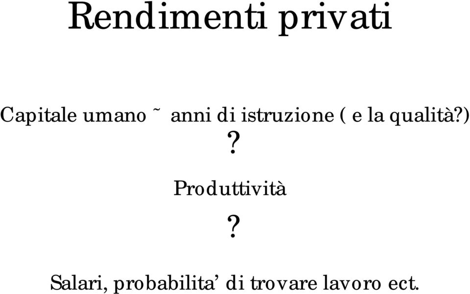 qualità?)? Produttività?