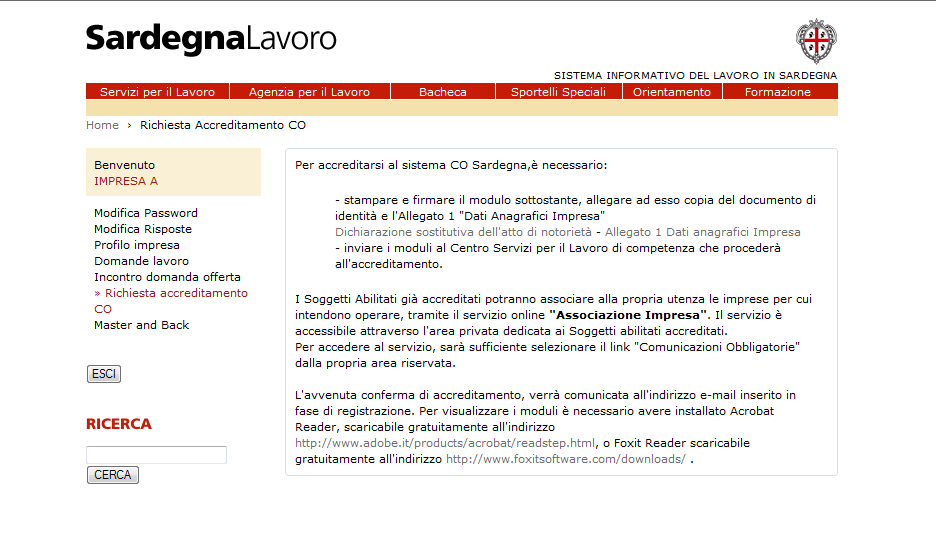 1.3 Richiesta di accreditamento ai servizi on line L Impresa che intende usufruire dei servizi di CO Sardegna dovrà stampare e inviare la richiesta di accreditamento al CSL di competenza.