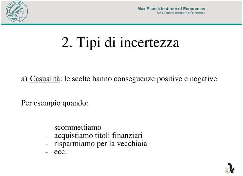 esempio quando: - scommettiamo - acquistiamo