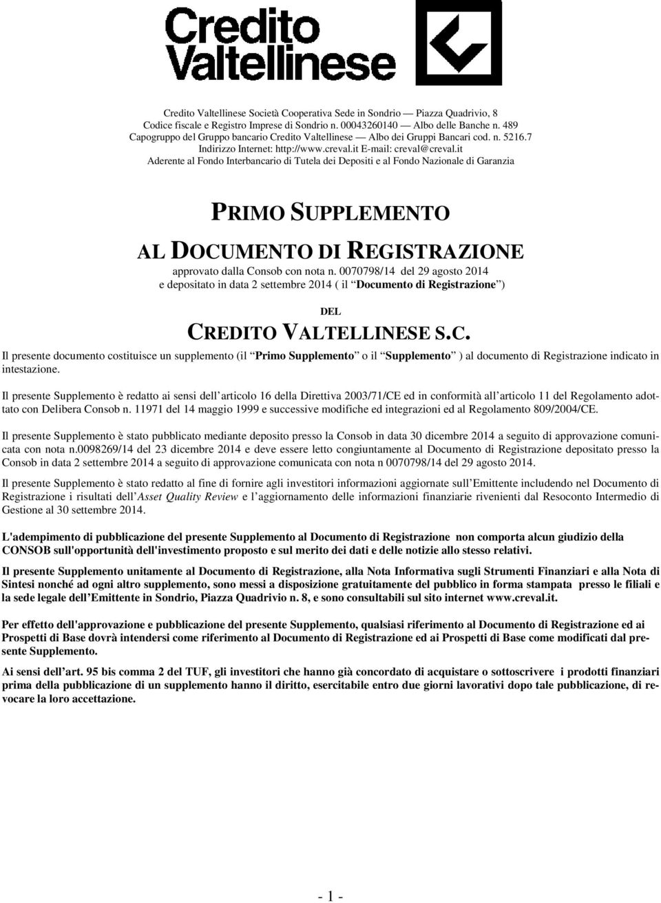 it Aderente al Fondo Interbancario di Tutela dei Depositi e al Fondo Nazionale di Garanzia PRIMO SUPPLEMENTO AL DOCUMENTO DI REGISTRAZIONE approvato dalla Consob con nota n.