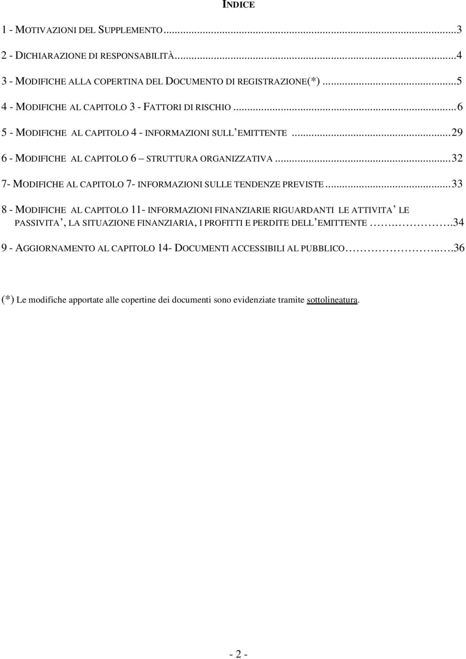 .. 32 7- MODIFICHE AL CAPITOLO 7- INFORMAZIONI SULLE TENDENZE PREVISTE.