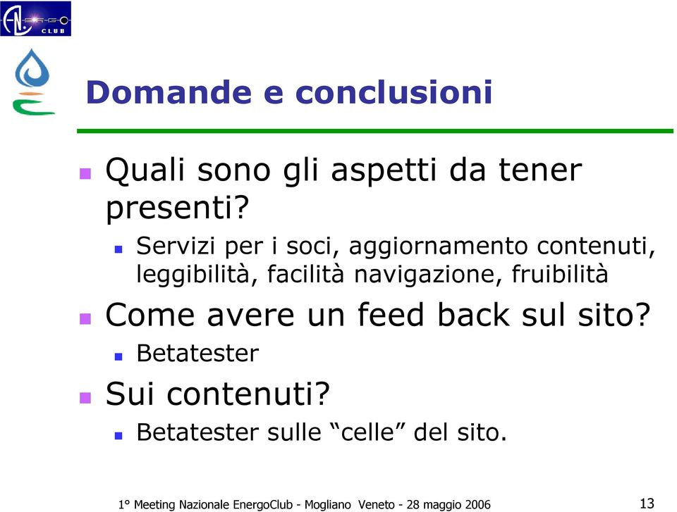 navigazione, fruibilità Come avere un feed back sul sito?