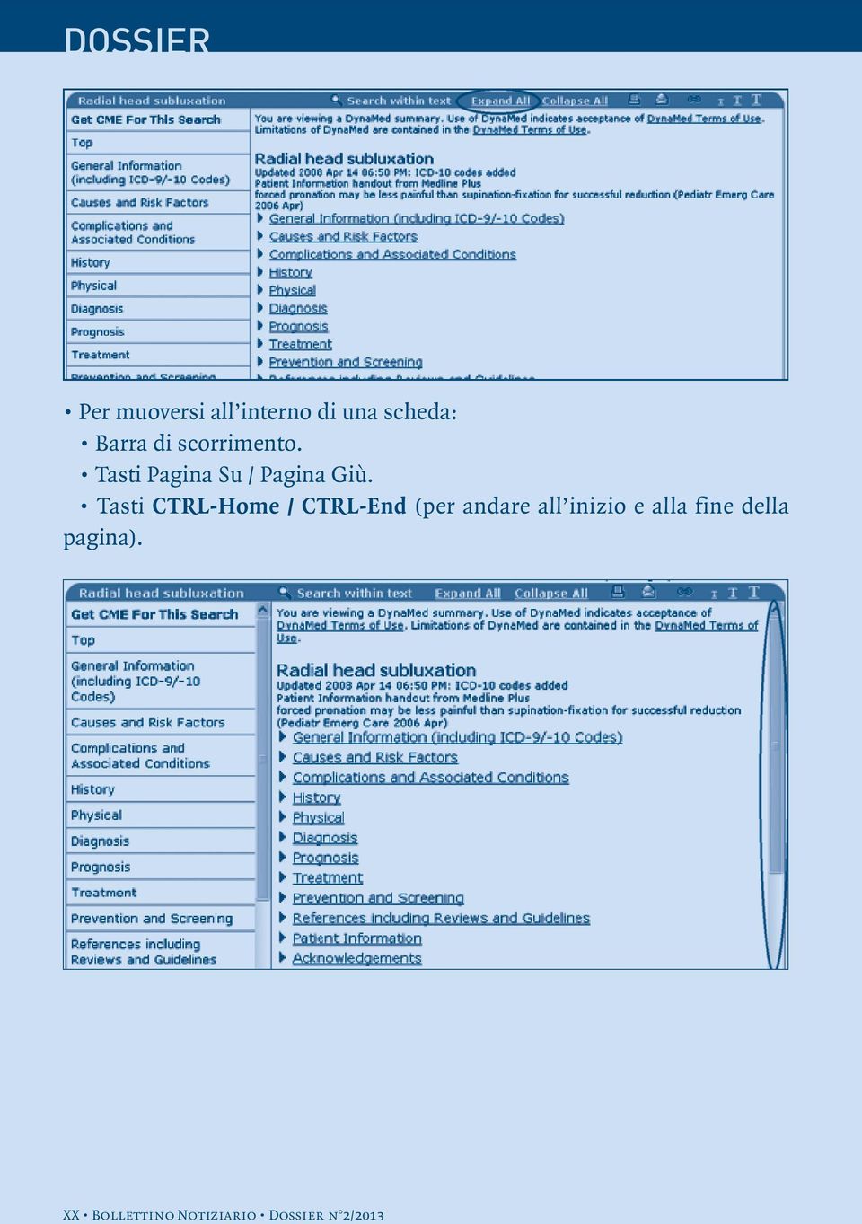 Tasti CTRL-Home / CTRL-End (per andare all inizio e