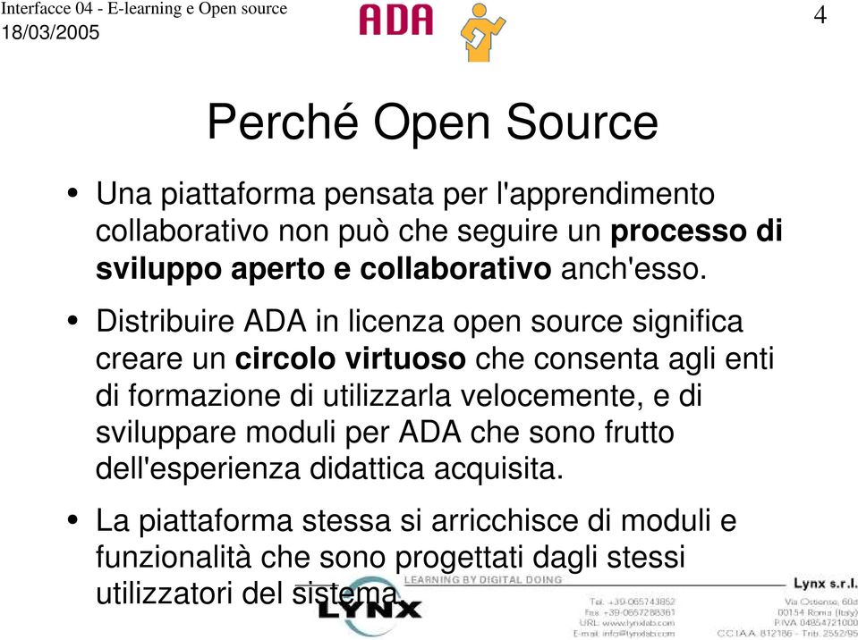 Distribuire ADA in licenza open source significa creare un circolo virtuoso che consenta agli enti di formazione di