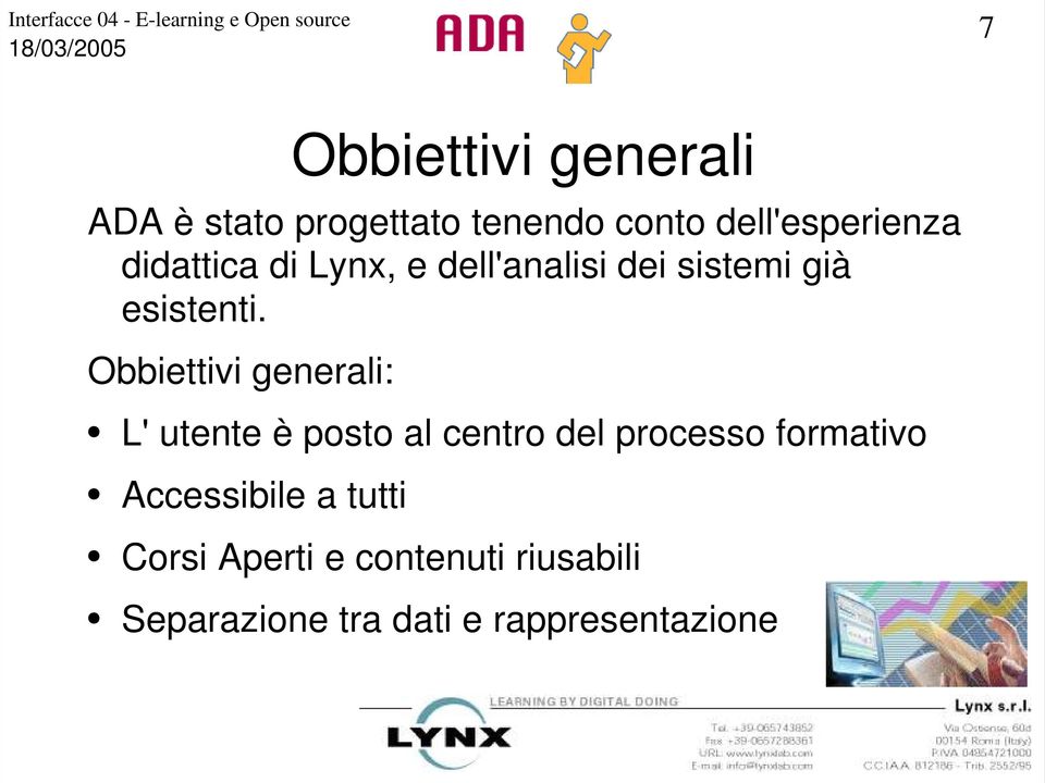 Obbiettivi generali: L' utente è posto al centro del processo formativo