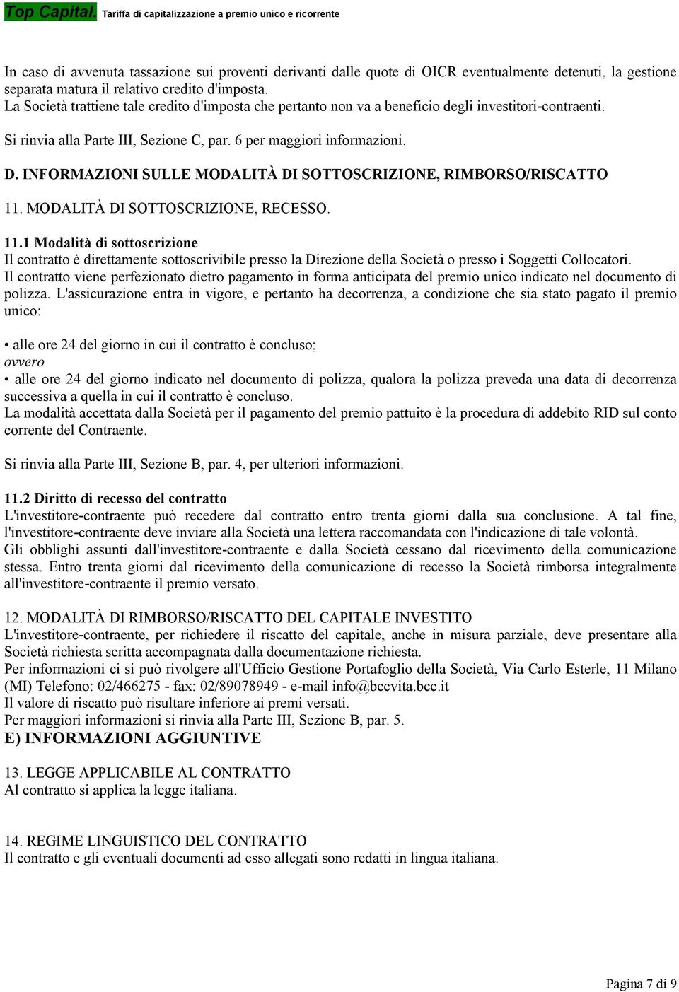 INFORMAZIONI SULLE MODALITÀ DI SOTTOSCRIZIONE, RIMBORSO/RISCATTO 11.