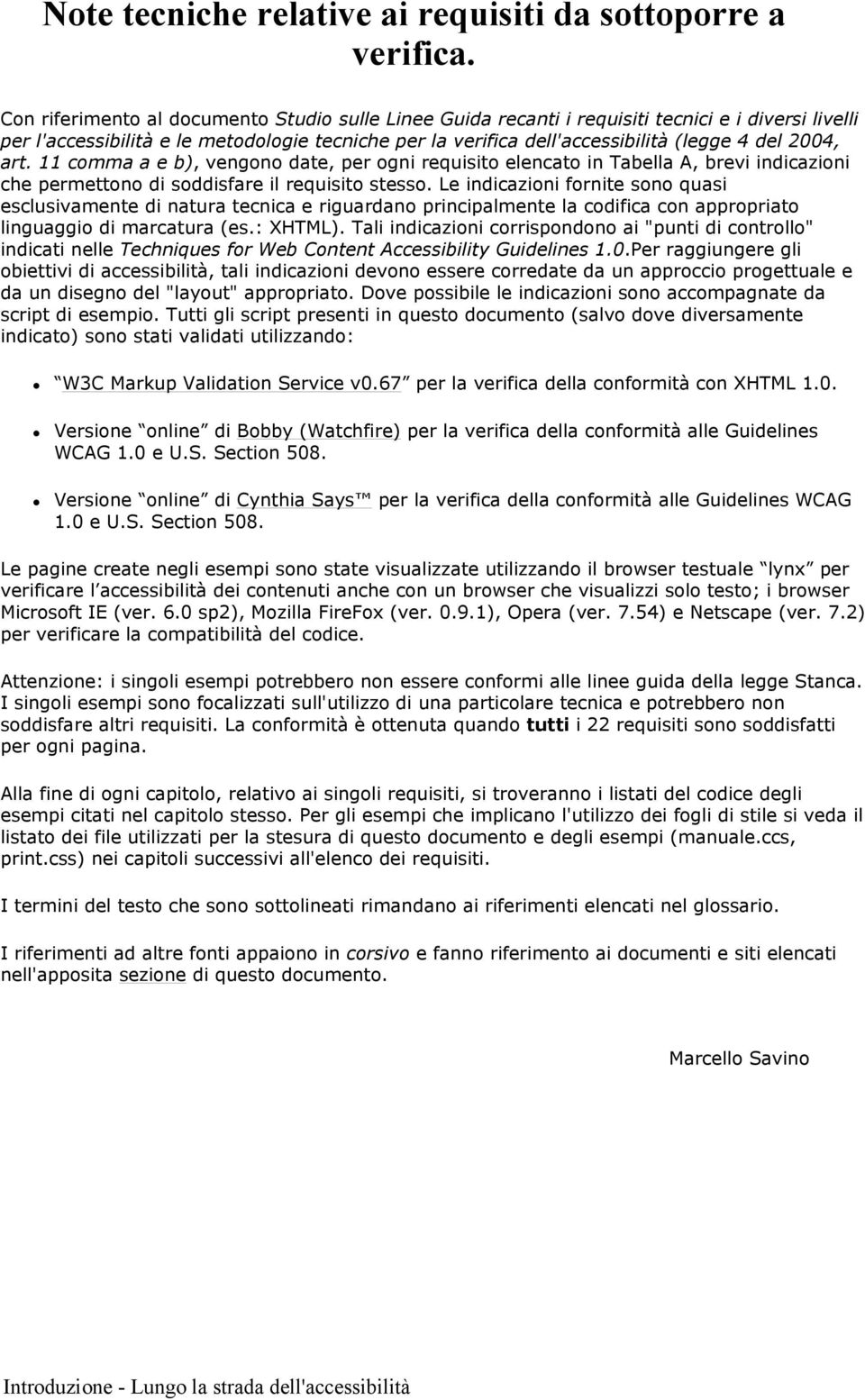 2004, art. 11 comma a e b), vengono date, per ogni requisito elencato in Tabella A, brevi indicazioni che permettono di soddisfare il requisito stesso.