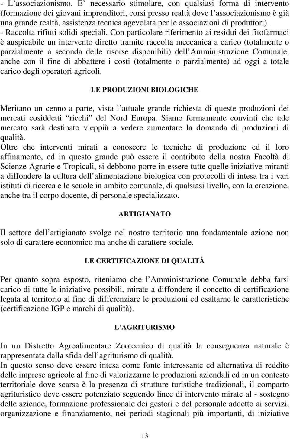 associazioni di produttori). - Raccolta rifiuti solidi speciali.