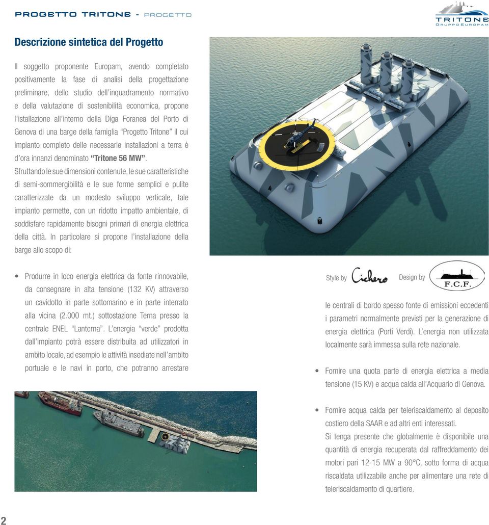 impianto completo delle necessarie installazioni a terra è d ora innanzi denominato Tritone 56 MW.