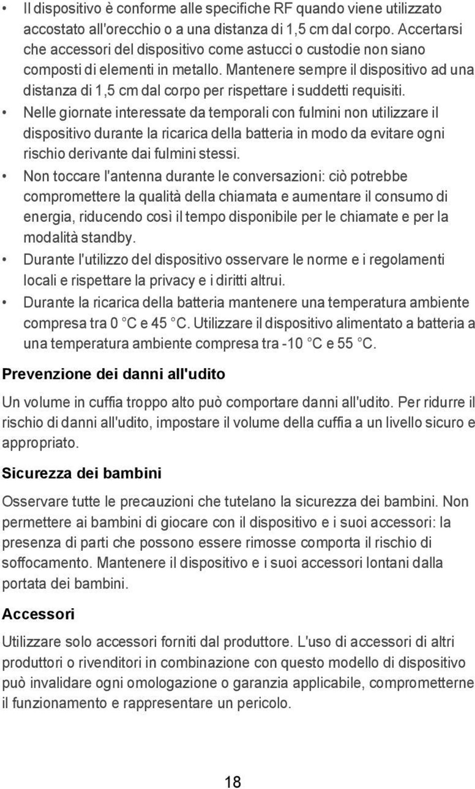 Mantenere sempre il dispositivo ad una distanza di 1,5 cm dal corpo per rispettare i suddetti requisiti.