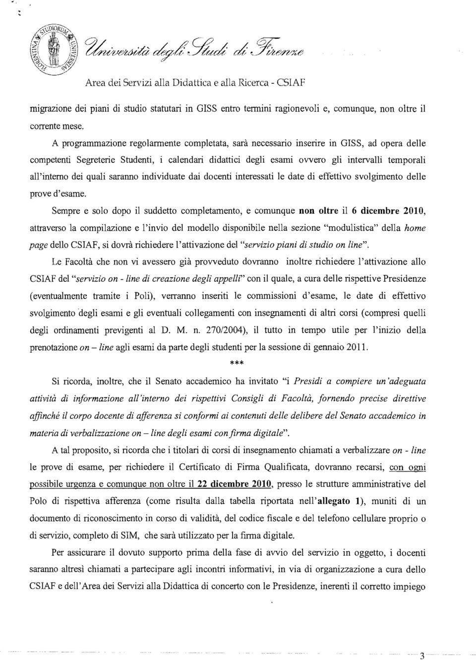 all'interno dei quali saranno individuate dai docenti interessati le date di effettivo svolgimento delle prove d'esame.