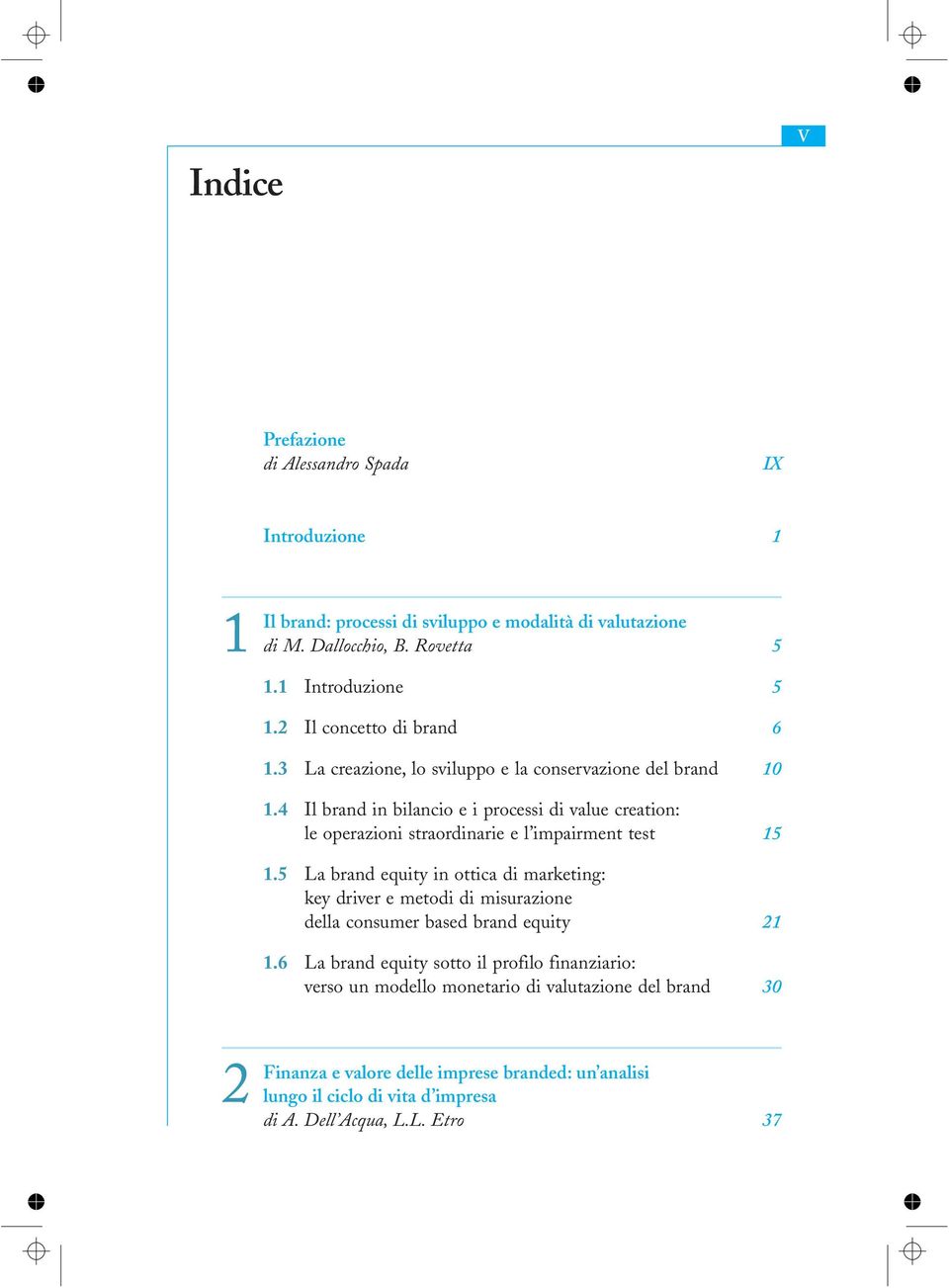 4 Ilbrandinbilancioeiprocessidivaluecreation: le operazioni straordinarie e l impairment test 15 1.