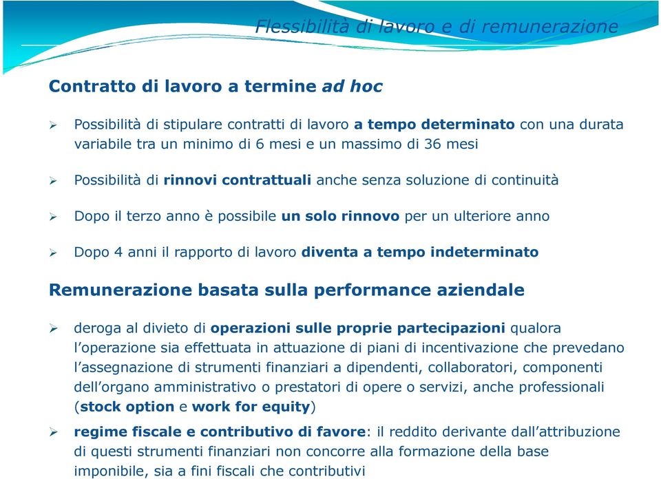 diventa a tempo indeterminato Remunerazione basata sulla performance aziendale deroga al divieto di operazioni sulle proprie partecipazioni qualora l operazione sia effettuata in attuazione di piani