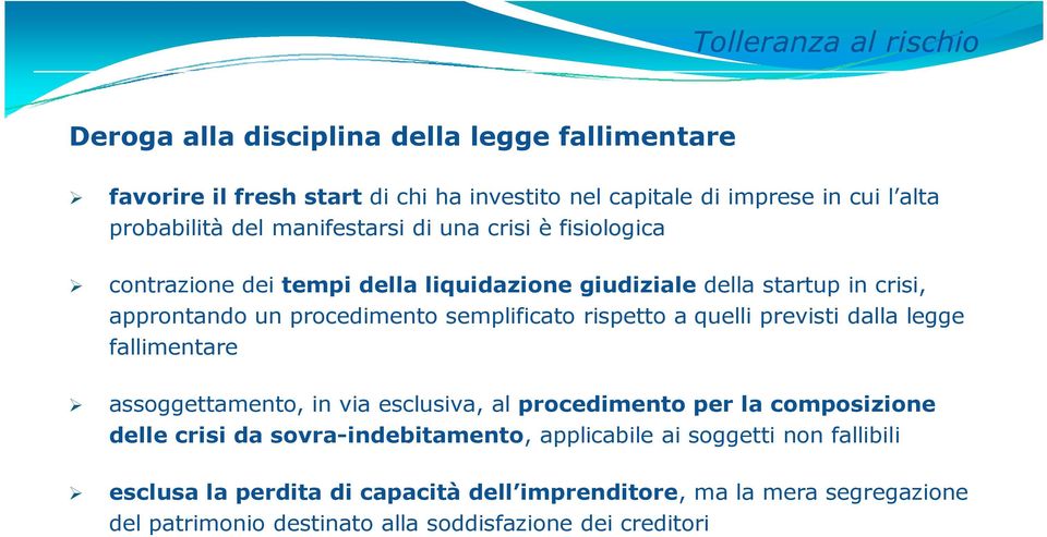 rispetto a quelli previsti dalla legge fallimentare assoggettamento, in via esclusiva, al procedimento per la composizione delle crisi da sovra-indebitamento,