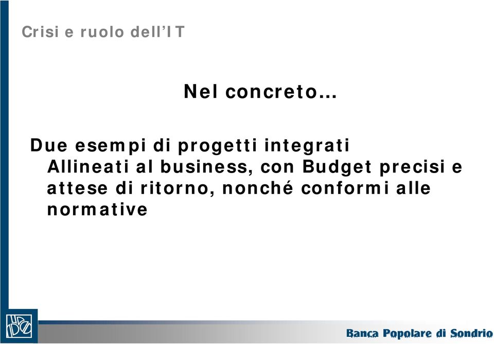 al business, con Budget precisi e attese