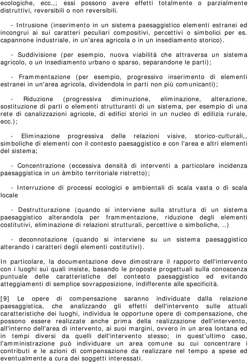 capannone industriale, in un'area agricola o in un insediamento storico).