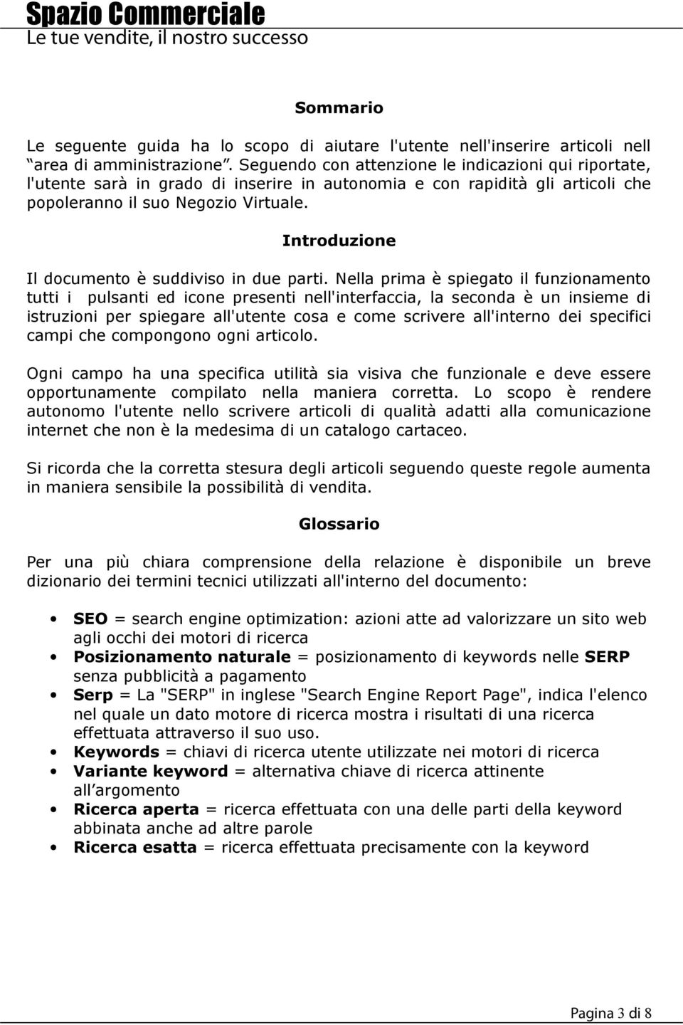 Introduzione Il documento è suddiviso in due parti.