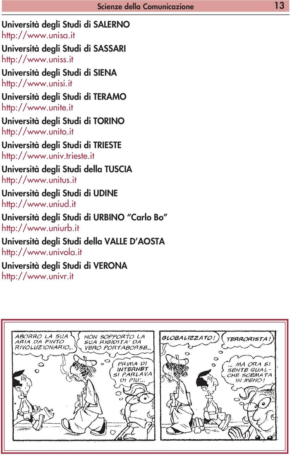 trieste.it Università degli Studi della TUSCIA http://www.unitus.it Università degli Studi di UDINE http://www.uniud.