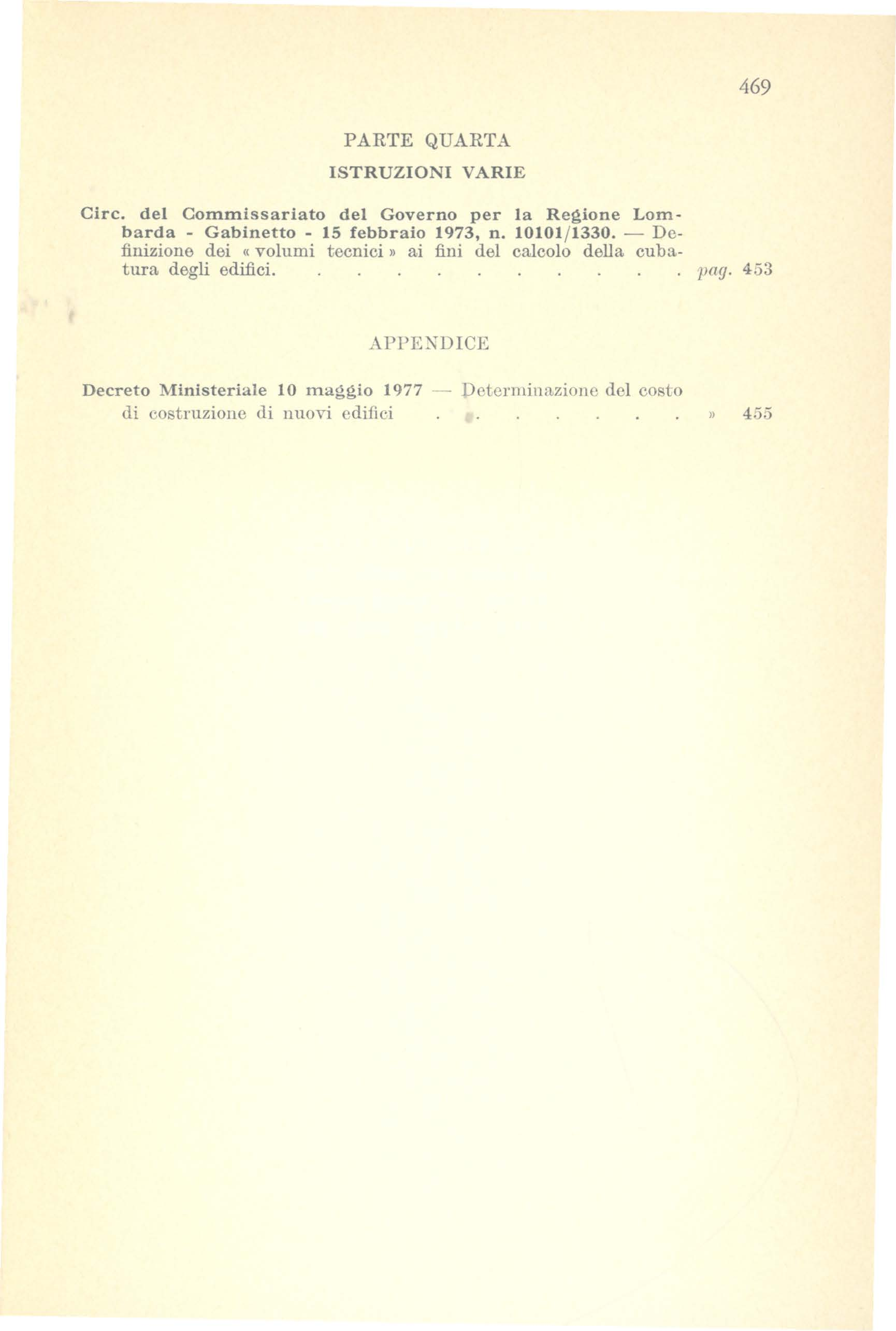 469 PARTE QUARTA ISTRUZIONI VARIE Circ. del Commissariato del Governo per la Regione Lombarda - Gabinetto - 15 febbraio 1973, n. 10101/1330.