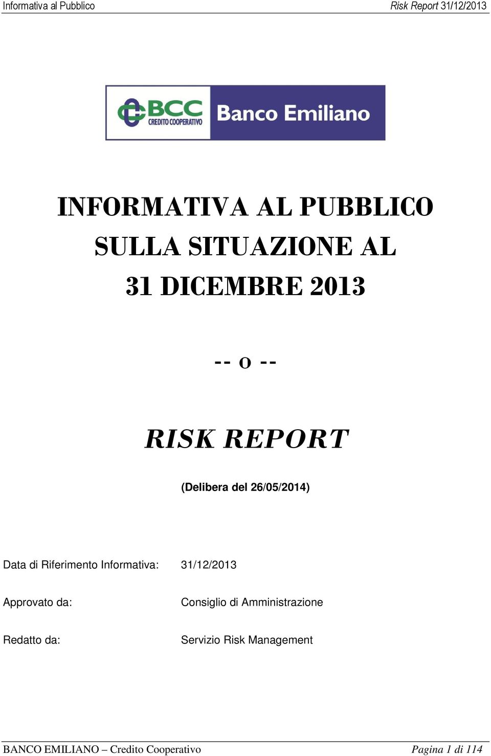 31/12/2013 Approvato da: Consiglio di Amministrazione Redatto da: