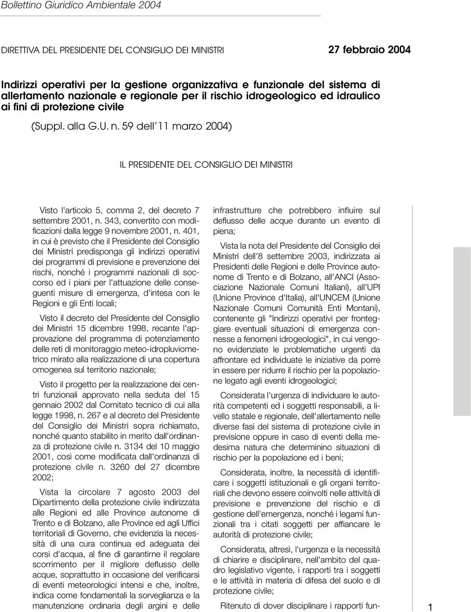 59 dell 11 marzo 2004) IL PRESIDENTE DEL CONSIGLIO DEI MINISTRI Visto l'articolo 5, comma 2, del decreto 7 settembre 2001, n. 343, convertito con modificazioni dalla legge 9 novembre 2001, n.