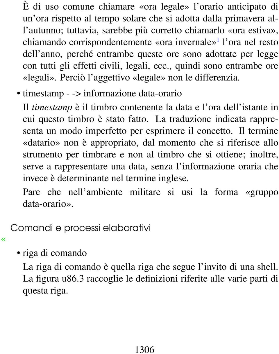 , quindi sono entrambe ore «legali». Perciò l aggettivo «legale» non le differenzia.