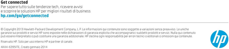 Le uniche garanzie sui prodotti e servizi HP sono esposte nelle dichiarazioni di garanzia esplicita che accompagnano i suddetti prodotti e servizi.