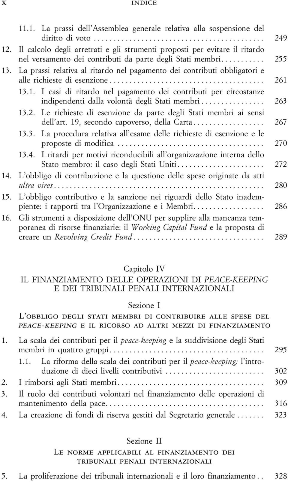 La prassi relativa al ritardo nel pagamento dei contributi obbligatori e alle richieste di esenzione... 261 