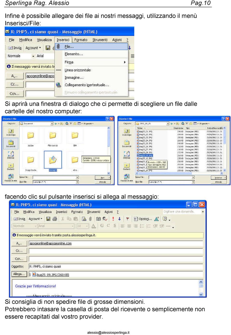 facendo clic sul pulsante inserisci si allega al messaggio: Si consiglia di non spedire file di grosse