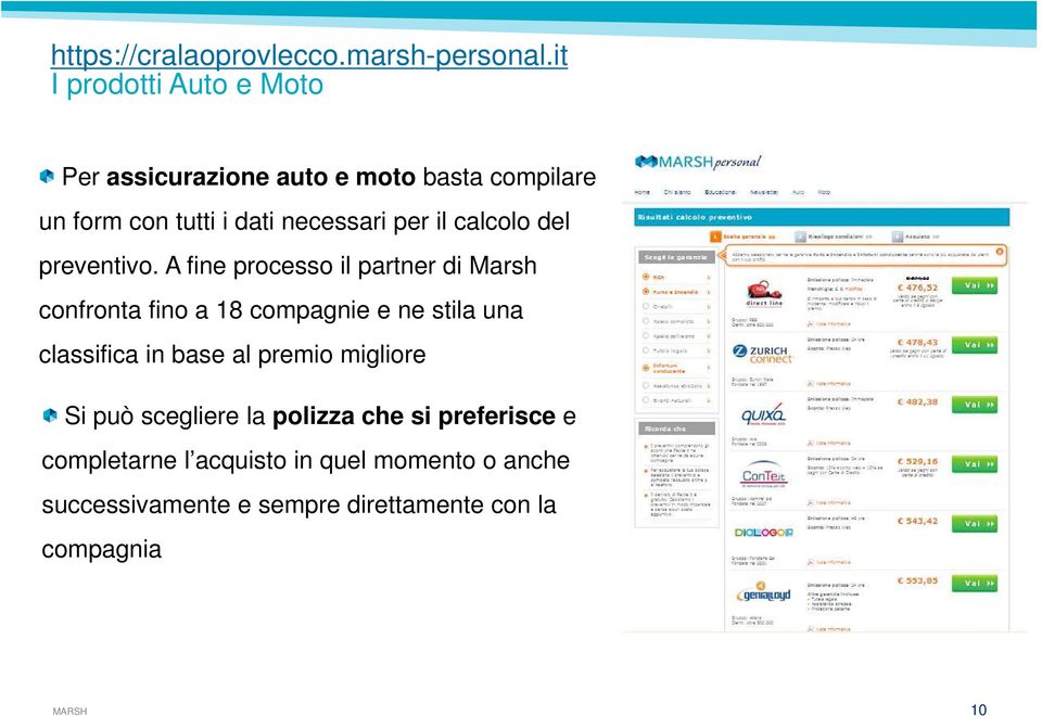 A fine processo il partner di Marsh confronta fino a 18 compagnie e ne stila una classifica in base al