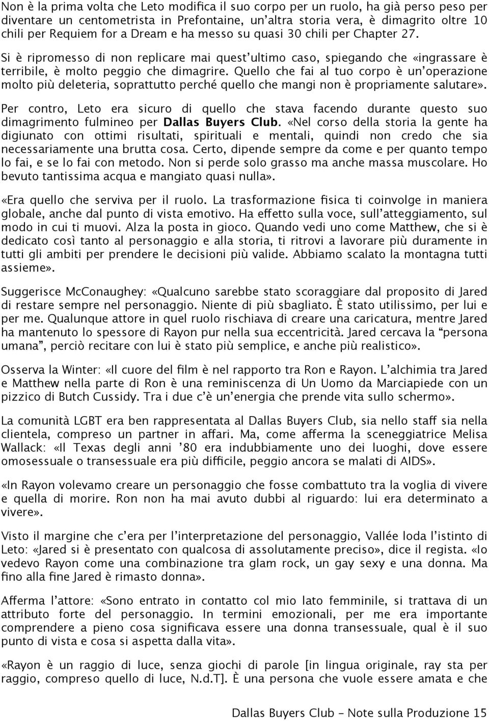 Quello che fai al tuo corpo è un operazione molto più deleteria, soprattutto perché quello che mangi non è propriamente salutare».