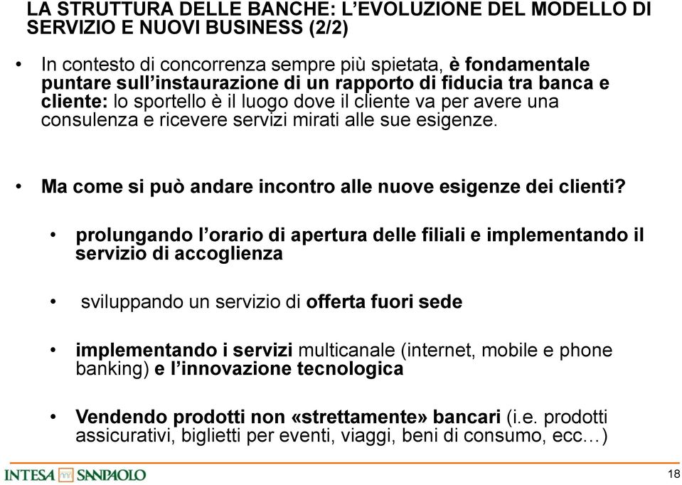 Ma come si può andare incontro alle nuove esigenze dei clienti?