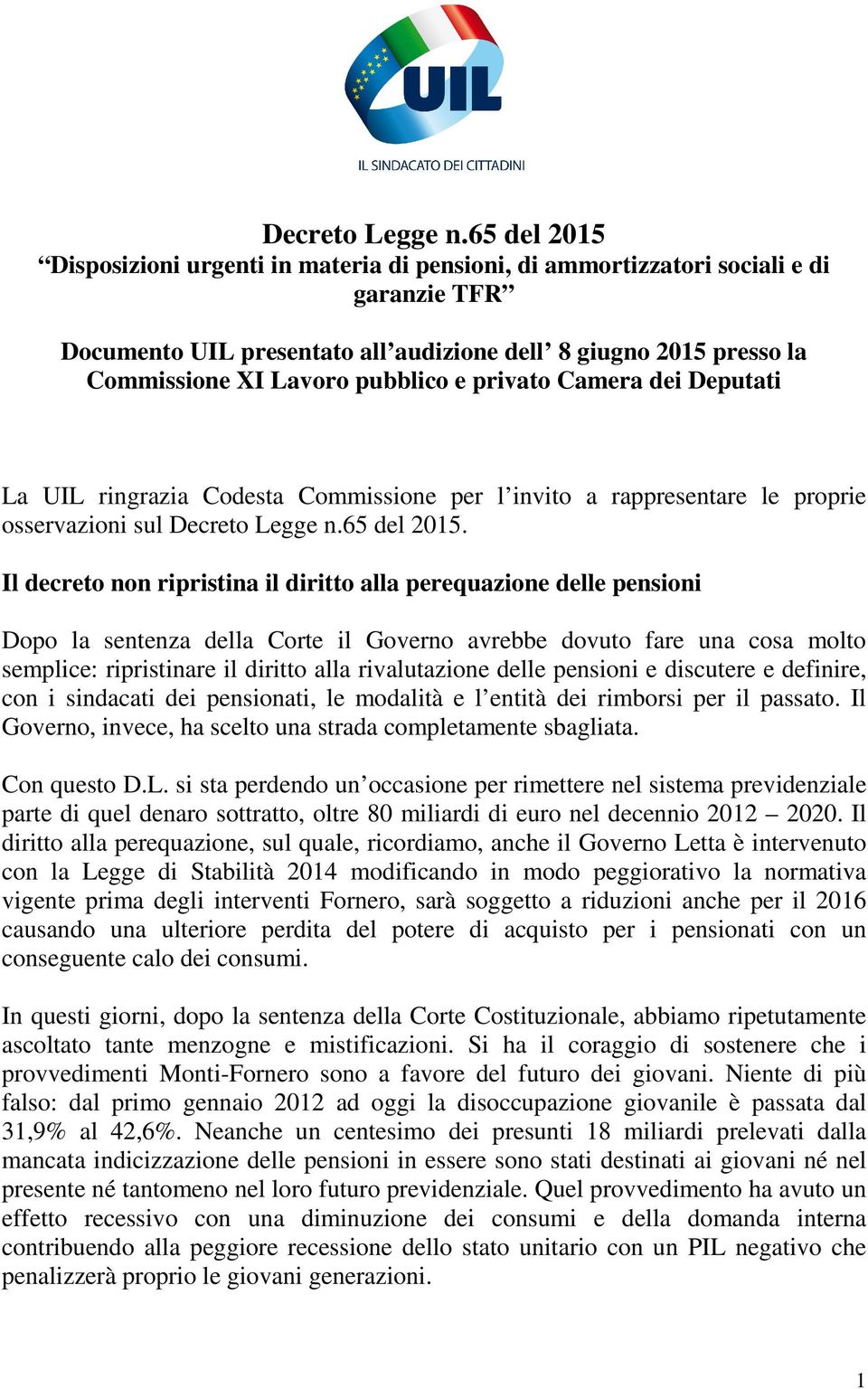 e privato Camera dei Deputati La UIL ringrazia Codesta Commissione per l invito a rappresentare le proprie osservazioni sul 65 del 2015.