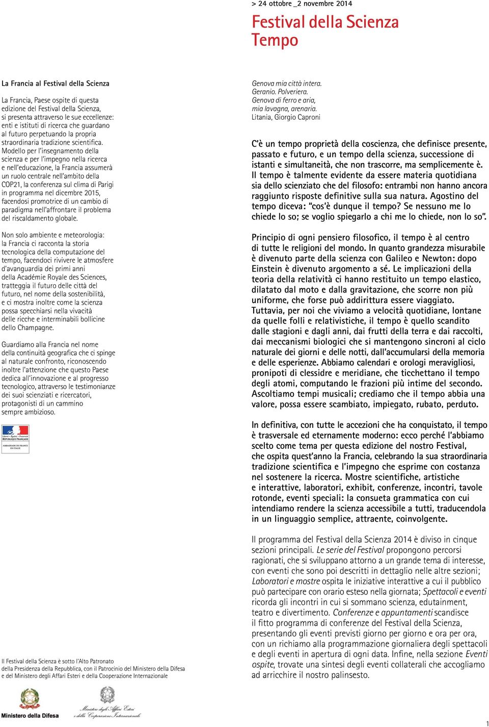 Modello per l insegnamento della scienza e per l impegno nella ricerca e nell educazione, la Francia assumerà un ruolo centrale nell ambito della COP21, la conferenza sul clima di Parigi in programma