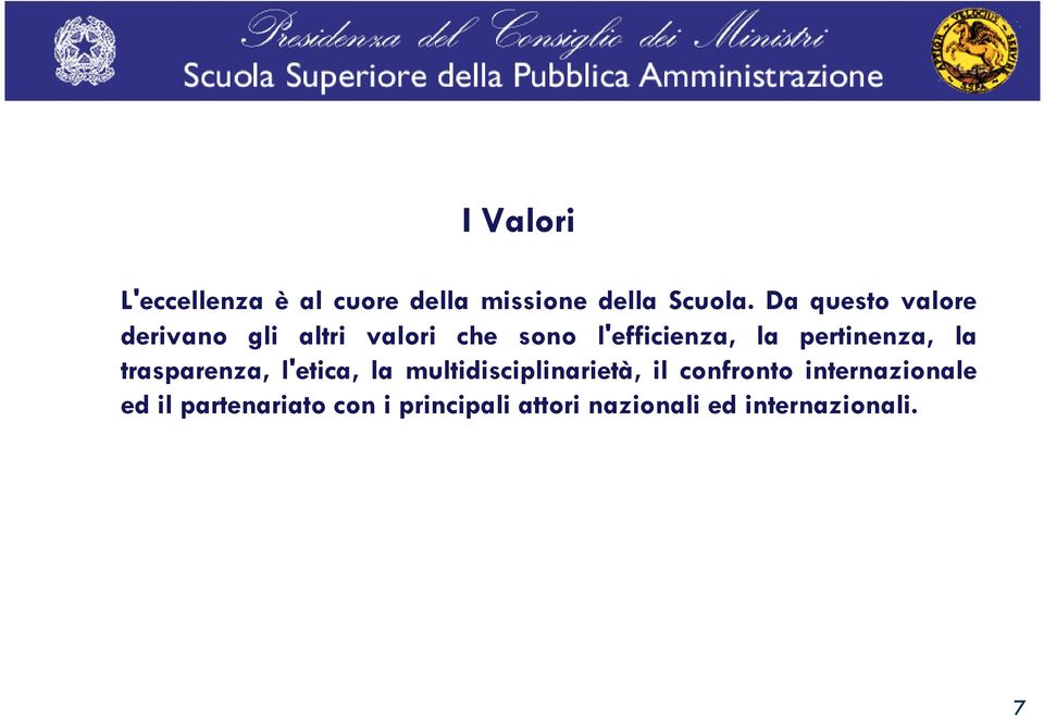 pertinenza, la trasparenza, l'etica, la multidisciplinarietà, il