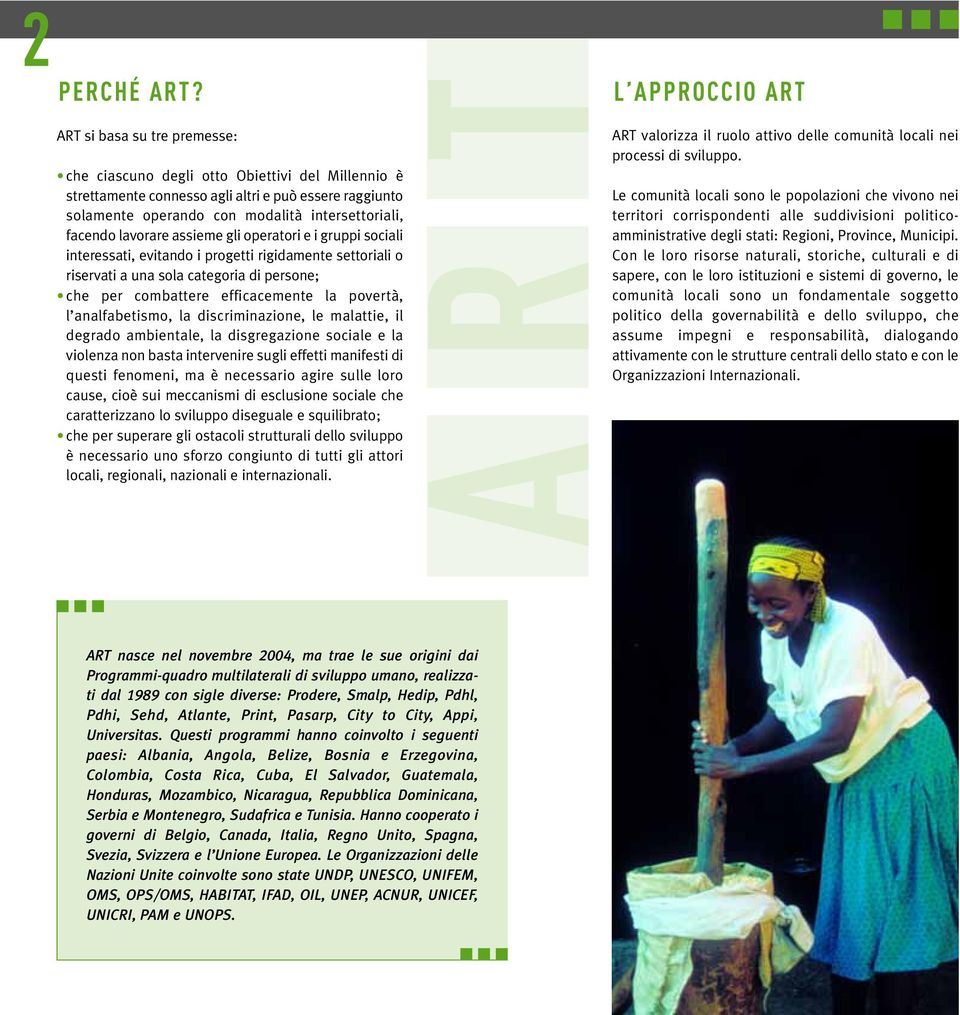 assieme gli operatori e i gruppi sociali interessati, evitando i progetti rigidamente settoriali o riservati a una sola categoria di persone; che per combattere efficacemente la povertà, l