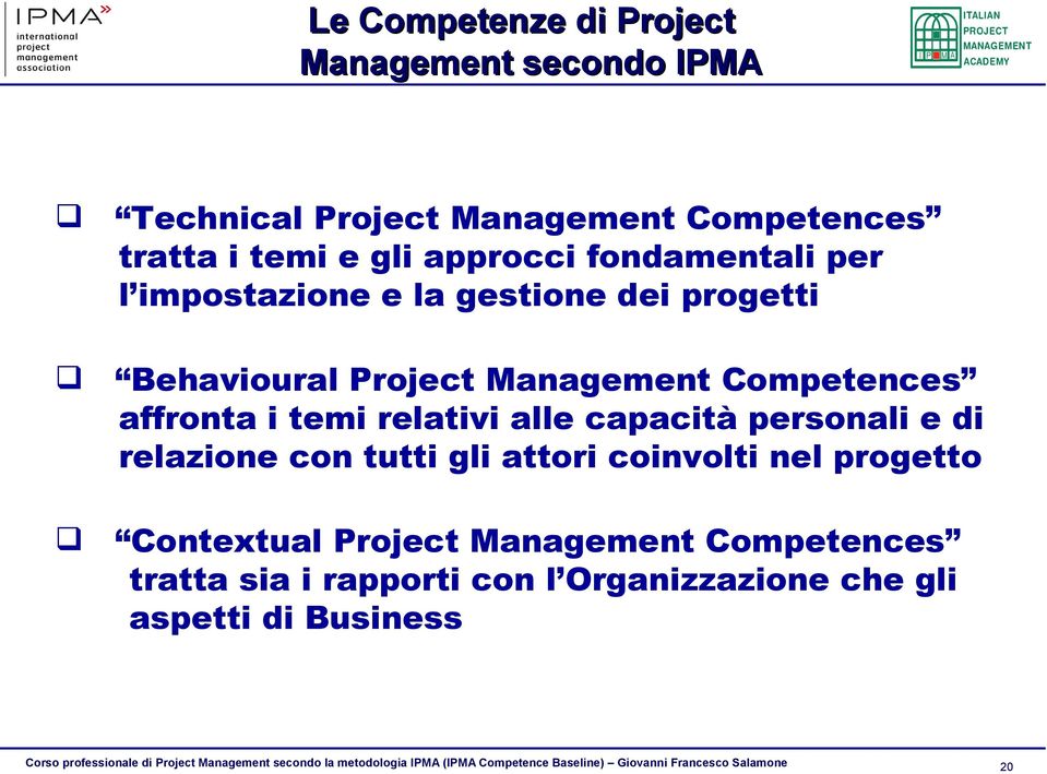 affronta i temi relativi alle capacità personali e di relazione con tutti gli attori coinvolti nel progetto