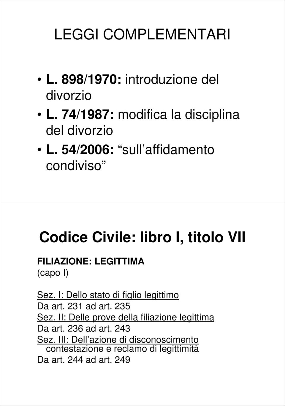 I: Dello stato di figlio legittimo Da art. 231 ad art. 235 Sez.