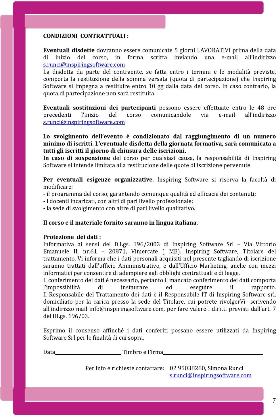 gg dalla data del corso. In caso contrario, la quota di partecipazione non sarà restituita.