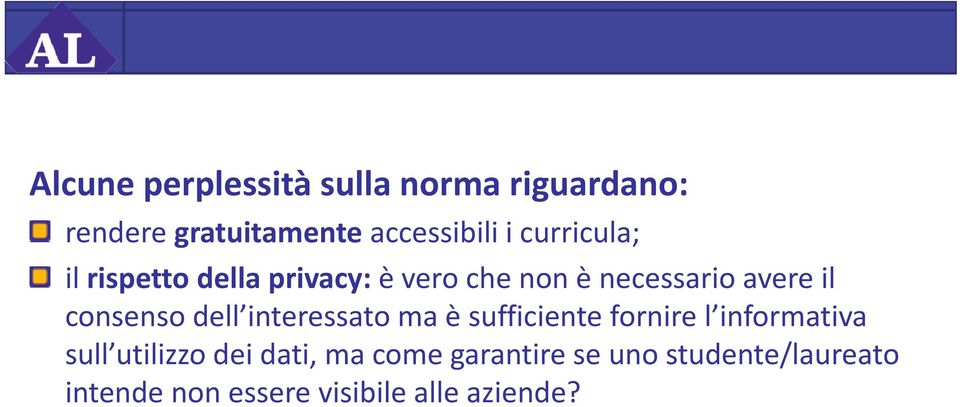 dell interessato ma è sufficiente fornire l informativa sull utilizzo utilizzo dei