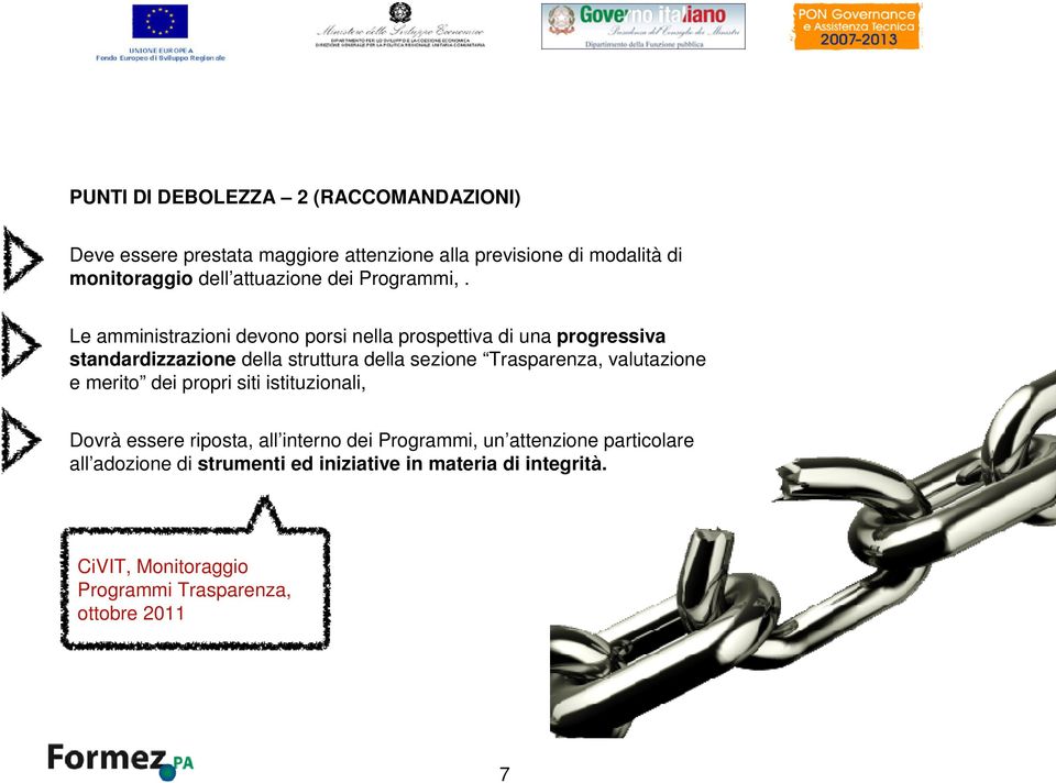 Le amministrazioni devono porsi nella prospettiva di una progressiva standardizzazione della struttura della sezione Trasparenza,