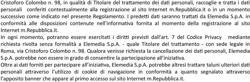 in conformità alle disposizioni contenute nell informatva fornita al momento della registrazione al sito Internet m.repubblica.it. In ogni momento, potranno essere esercitat i dirit previst dall art.