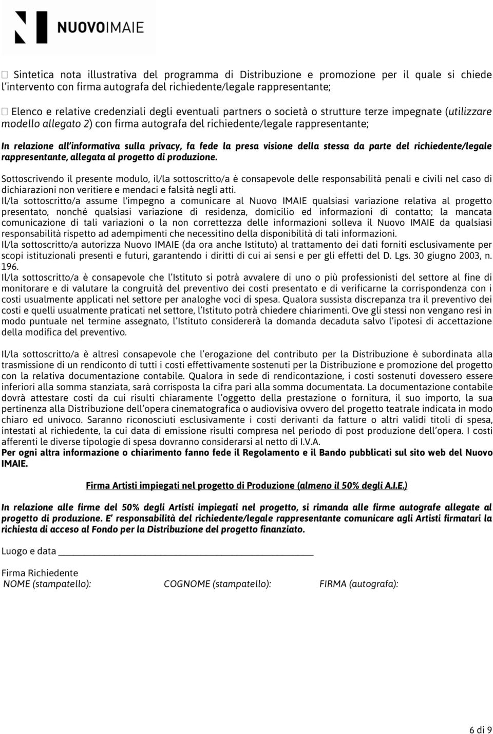 fa fede la presa visione della stessa da parte del richiedente/legale rappresentante, allegata al progetto di produzione.