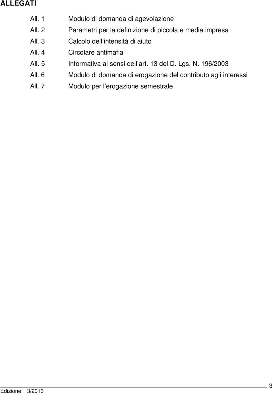 3 Calcolo dell intensità di aiuto All. 4 Circolare antimafia All.