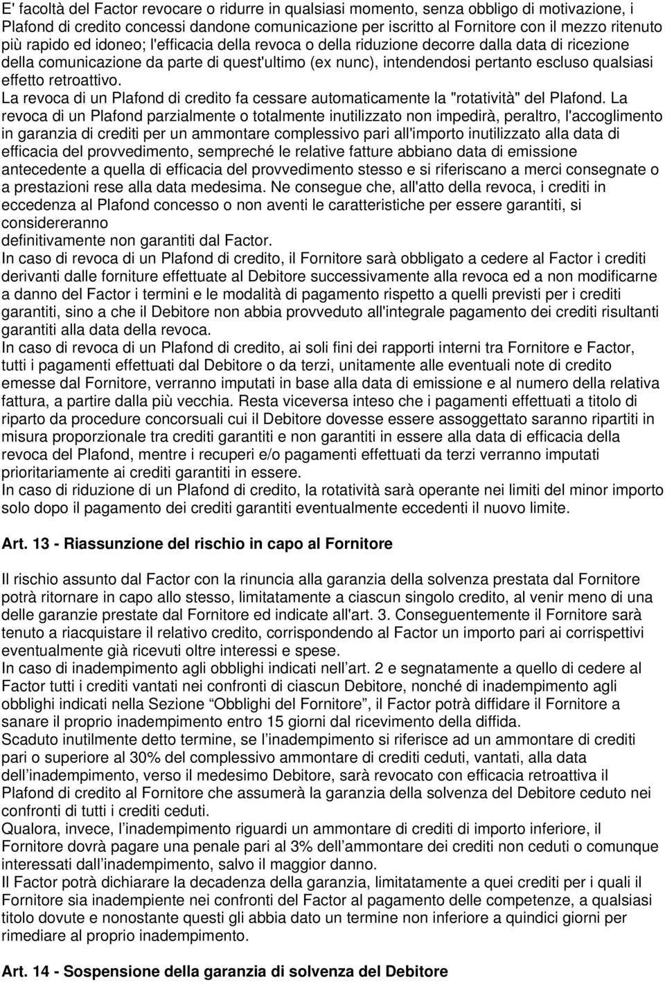 retroattivo. La revoca di un Plafond di credito fa cessare automaticamente la "rotatività" del Plafond.