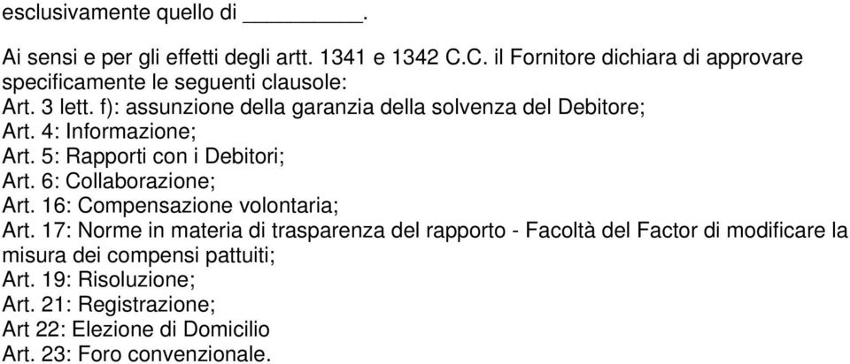 f): assunzione della garanzia della solvenza del Debitore; Art. 4: Informazione; Art. 5: Rapporti con i Debitori; Art. 6: Collaborazione; Art.