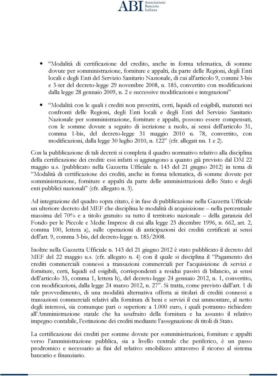 2 e successive modificazioni e integrazioni Modalità con le quali i crediti non prescritti, certi, liquidi ed esigibili, maturati nei confronti delle Regioni, degli Enti locali e degli Enti del